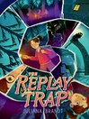 The Replay Trap